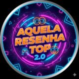 AQUELA RESENHA TOP 2.0 👻